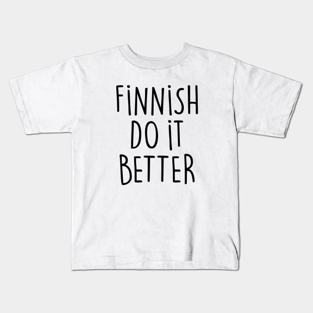 FINNISH DO IT BETTER Kids T-Shirt by eyesblau